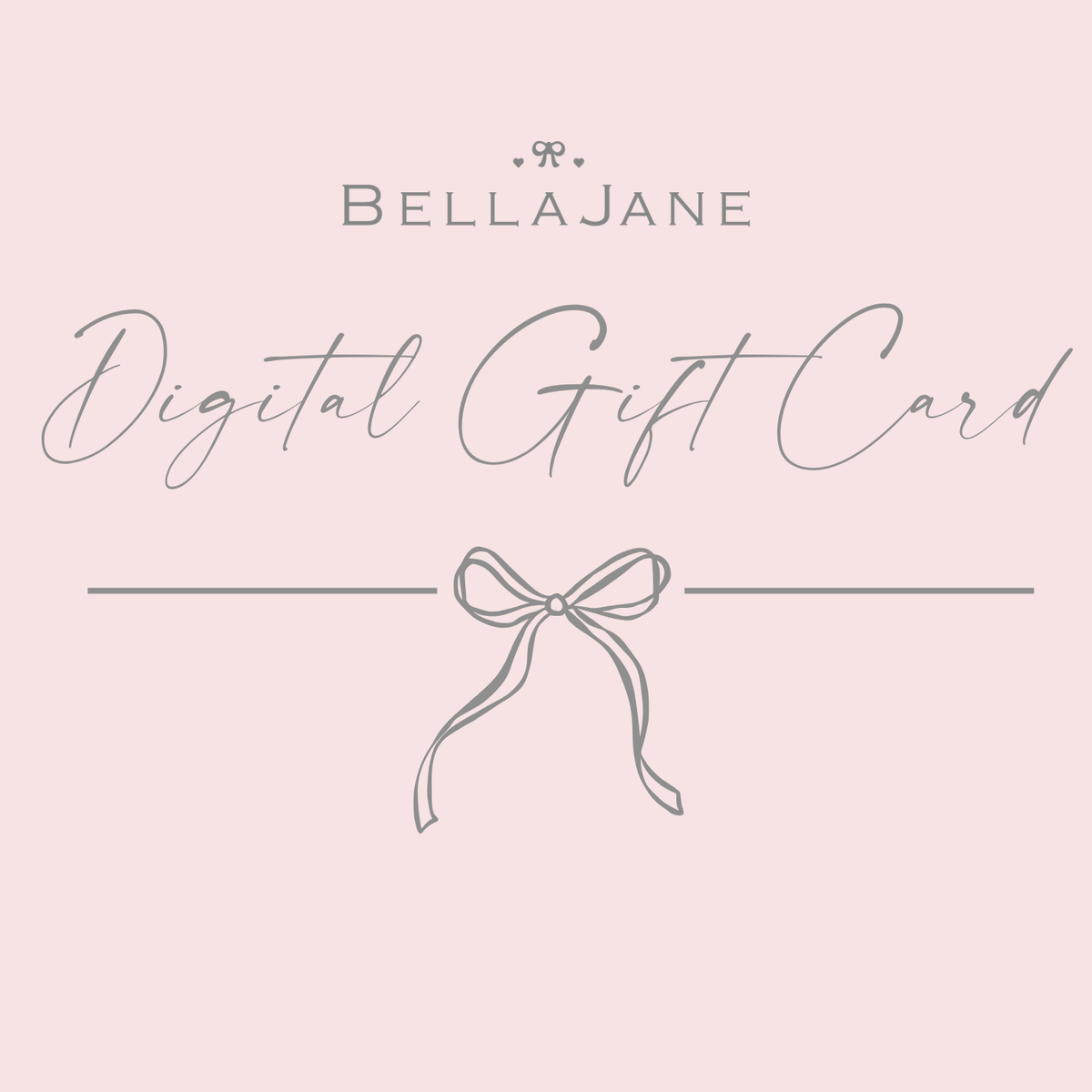 Bella Jane Digital Gift Card design with a bow on a light pink background