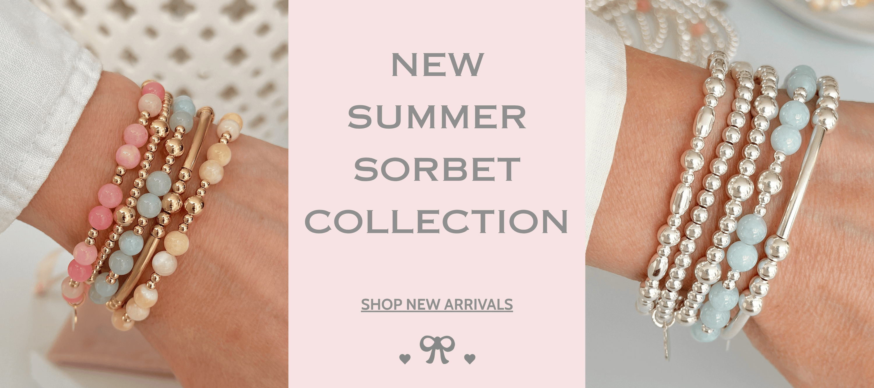 Bracelets with pastel coloured beads on wrists, promotional text for 'New Summer Sorbet Collection' on a light pink background.